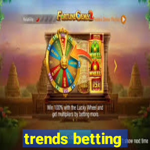 trends betting